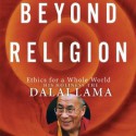 Beyond Religion: Ethics for a Whole World - Dalai Lama XIV, Martin Sheen