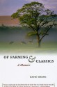 Of Farming and Classics: A Memoir - David Grene, Robert B. Pippin