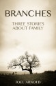 Branches - Three Stories About Family - Joel Arnold