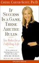 If Success Is a Game, These Are the Rules: Ten Rules for a Fulfilling Life - Cherie Carter-Scott