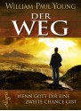 Der Weg: Wenn Gott Dir eine zweite Chance gibt (German Edition) - Wm. Paul Young