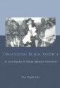 Organizing Black America: An Encyclopedia of African American Associations - Nina Mjagkij