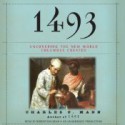 1493: Uncovering the New World Columbus Created - Charles C. Mann, Robertson Dean