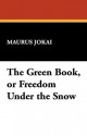 The Green Book, or Freedom Under the Snow - Mór Jókai