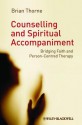 Counselling and Spiritual Accompaniment: Bridging Faith and Person-Centred Therapy - Brian Thorne