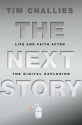 The Next Story: Life and Faith After the Digital Explosion - Tim Challies