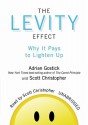 The Levity Effect: Why It Pays to Lighten Up - Adrian Robert Gostick, Scott Christopher