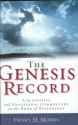 Genesis Record, The: A Scientific and Devotional Commentary on the Book of Beginnings - Henry M. Morris, Arnold D. Ehlert