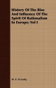 History of the Rise and Influence of the Spirit of Rationalism in Europe; Vol I - William Edward Hartpole Lecky