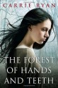 The Forest of Hands and Teeth - Carrie Ryan