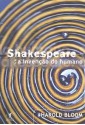 Shakespeare - A Invenção do Humano - Harold Bloom