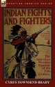 Indian Fights & Fighters of the American Western Frontier of the 19th Century - Cyrus Townsend Brady