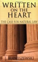 Written on the Heart: The Case for Natural Law - J. Budziszewski