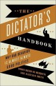 The Dictator's Handbook: Why Bad Behavior is Almost Always Good Politics - Bruce Bueno De Mesquita, Alastair Smith