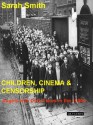 Children, Cinema and Censorship: From Dracula to Dead End - Sarah Smith