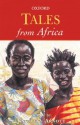 Tales from Africa (Oxford Myths and Legends) - Kathleen Arnott, Rosamund Fowler