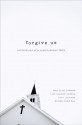 Forgive Us: Confessions of a Compromised Faith - Mae Elise Cannon, Lisa Sharon Harper, Troy Jackson, Soong-chan Rah