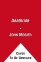 Deathride: Hitler vs. Stalin - The Eastern Front, 1941-1945 - John Mosier