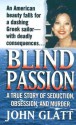 Blind Passion: A True Story of Seduction, Obsession, and Murder - John Glatt