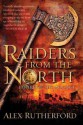 Raiders from the North - Alex Rutherford