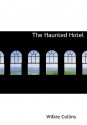 The Haunted Hotel (Large Print Edition): A Mystery of Modern Venice - Wilkie Collins