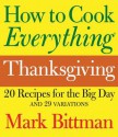 How to Cook Everything Thanksgiving: 20 Recipes for the Big Day - Mark Bittman