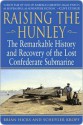 Raising the Hunley: The Remarkable History and Recovery of the Lost Confederate Submarine - Brian Hicks, Schuyler Kropf