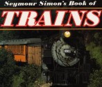 Seymour Simon's Book of Trains - Seymour Simon