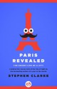 Paris Revealed: The Secret Life of a City - Stephen Clarke