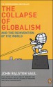 The Collapse of Globalism and the Reinvention of the World - John Ralston Saul