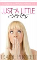 Just a Little Series - Tracie Puckett