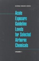 Acute Exposure Guideline Levels for Selected Airborne Chemicals - National Research Council, Committee on Toxicology, Board on on Environmental Studies and Toxicology