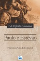 Paulo e Estêvão - Francisco Cândido Xavier, Emmanuel