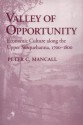 Valley Of Opportunity: Economic Culture Along The Upper Susquehanna, 1700 1800 - Peter C. Mancall