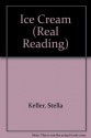 Ice Cream (Real Reading) - Stella Keller, John Holm