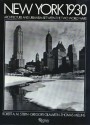 New York 1930: Architecture Between the Two World Wars - Robert A.M. Stern, Thomas Mellins