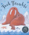 Tusk Trouble - Jane Clarke, Cecilia Johansson