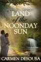 Land of the Noonday Sun - Carmen DeSousa