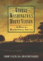 George Washington's Mount Vernon: At Home in Revolutionary America - Robert F. Dalzell Jr., Lee Baldwin Dalzell