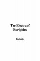 The Electra of Euripides - Euripides