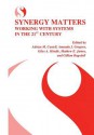 Synergy Matters: Working with Systems in the 21st Century - Adrian M Castell, Amanda J Gregory, Giles A Hindle, Mathew E James, Gillian Ragsdell