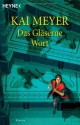 Das Gläserne Wort - Kai Meyer