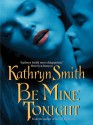 Be Mine Tonight (The Brotherhood of the Blood #1) - Kathryn Smith