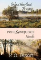 Only a Heartbeat Away: Pride and Prejudice Novella - P.O. Dixon