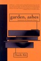 Garden, Ashes - Danilo Kiš, William J. Hannaher, Aleksandar Hemon