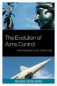 The Evolution of Arms Control: From Antiquity to the Nuclear Age - Richard Dean Burns