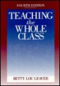 Teaching the Whole Class - Betty Lou Leaver