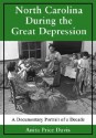 North Carolina During the Great Depression: A Documentary Portrait of a Decade - Anita Price Davis