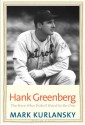 Hank Greenberg: The Hero Who Didn't Want to Be One - Mark Kurlansky