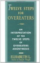 Twelve Steps For Overeaters: An Interpretation Of The Twelve Steps Of Overeaters Anonymous - Elisabeth L.